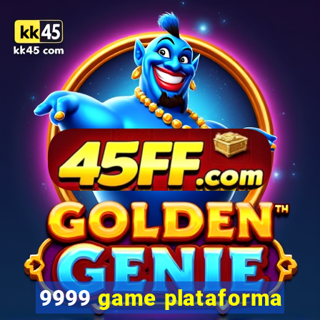 9999 game plataforma